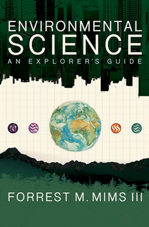 Environmental Science An Explorer's Guide by Forrest Mims III